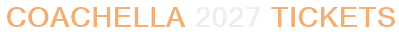 Coachella 2027 Tickets